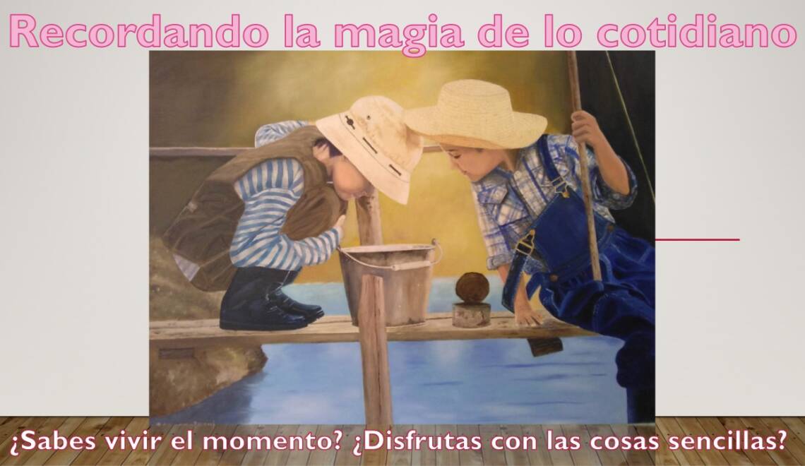 Redescubriendo la Magia de lo cotidiano